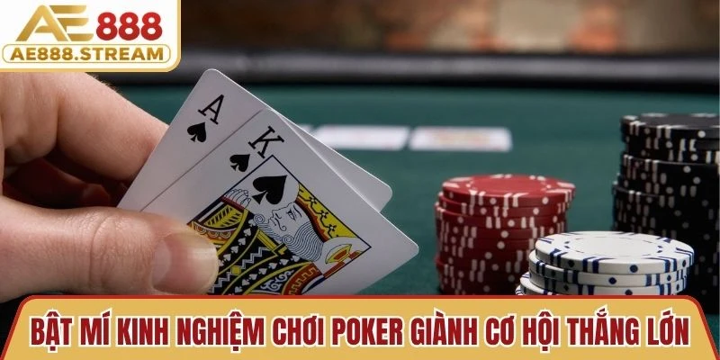 Bật mí kinh nghiệm chơi Poker giành cơ hội thắng lớn