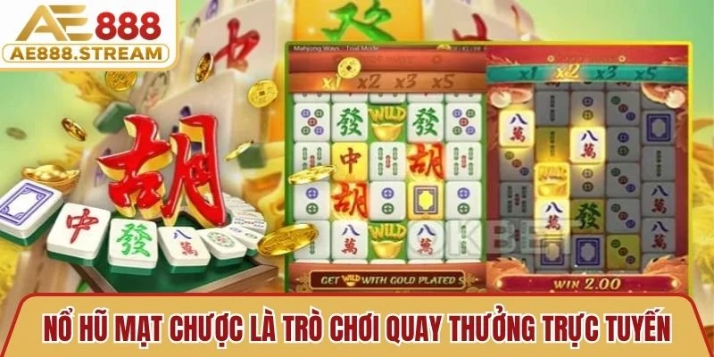 Nổ hũ mạt chược là trò chơi quay thưởng trực tuyến hấp dẫn, đầy thú vị