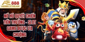 Nổ Hũ Quyết Chiến Tiền Thưởng